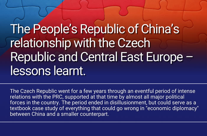 The People’s Republic of China’s relationship with the Czech Republic and Central East Europe lessons learnt